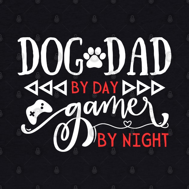 Funny Dog Dad Gift Idea Dog Dad by day Gamer by night by Gravity Zero